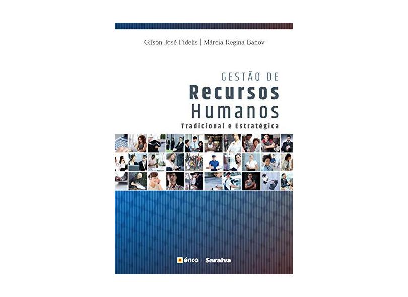 Gestão de Recursos Humanos - Tradicional e Estratégica - 3ª Ed. 2017 - Fidelis, Gilson José - 9788536522036