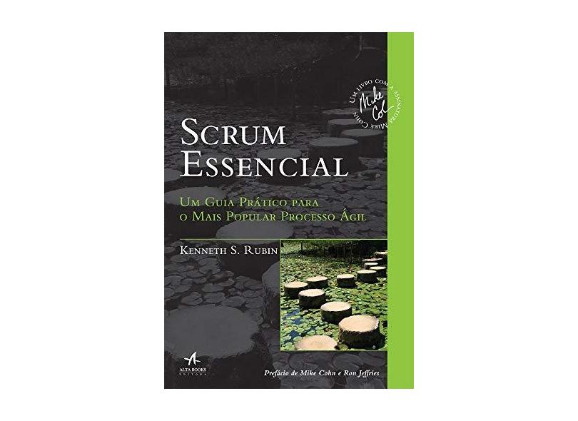 Scrum Essencial: Um Guia Prático Para O Mais Popular Processo Ágil - Kenneth S. Rubin - 9788550801858