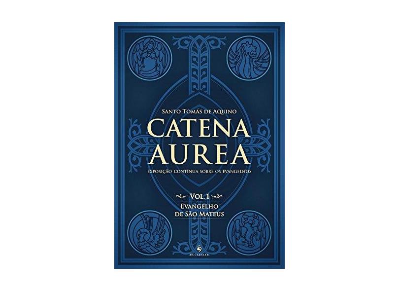 Catena Aurea. Evangelho de São Mateus - Volume 1 - Santo Tomás De Aquino - 9788584910915