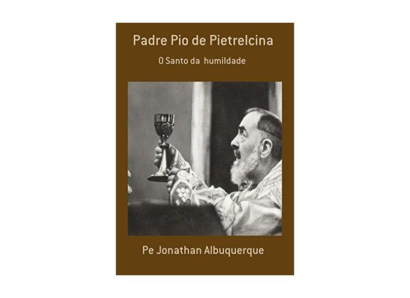 Padre Pio de Pietrelcina - Jonathan Albuquerque - 9781980433231