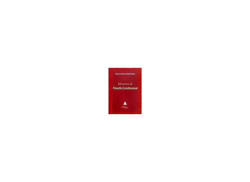 Elementos de Filosofia Constitucional - Santos, André Leonardo Copetti - 9788573486209