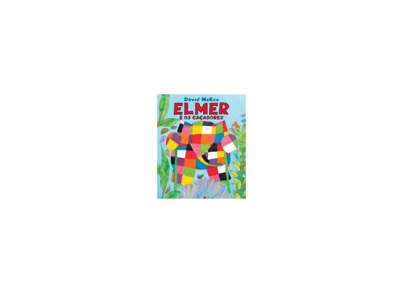 Elmer e os Cacadores - 2ª Ed. - Mckee, David - 9788578271909