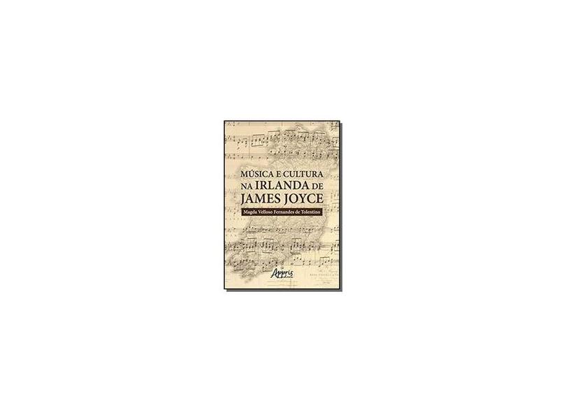 Música e Cultura na Irlanda de James Joyce - Magda Velloso Fernandes De Tolentino - 9788547323684