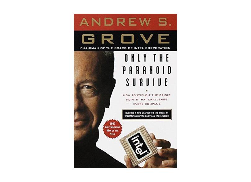 Only the Paranoid Survive: How to Exploit the Crisis Points That Challenge Every Company - Capa Comum - 9780385483827