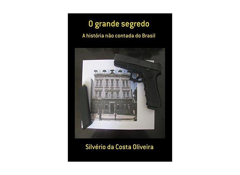 O Grande Segredo - Silvério Da Costa Oliveira - 9788591820320