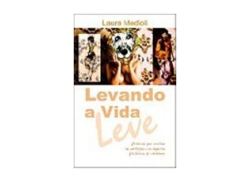 Levando A Vida Leve - Laura Medioli - 9788598183251