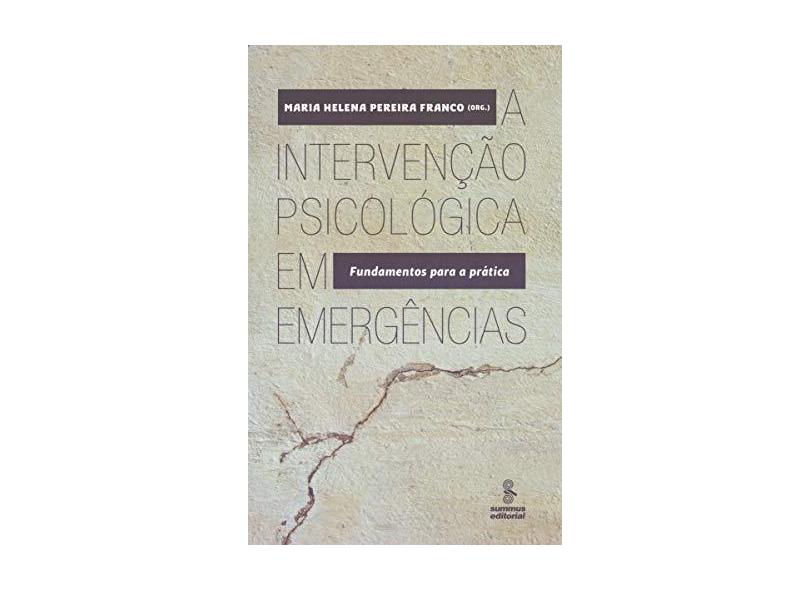 A Intervenção Psicológica Em Emergências - Fundamentos Para A Prática - Franco, Maria Helena Pereira - 9788532310002