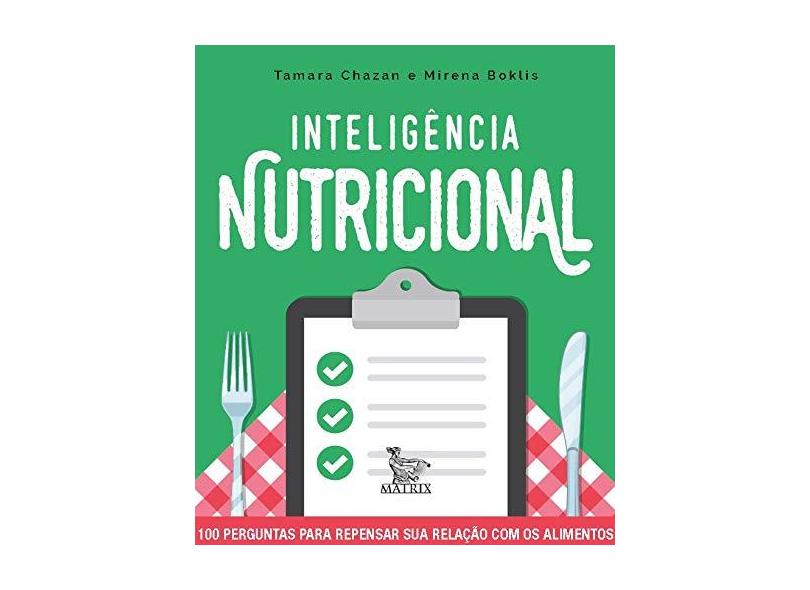 Inteligência nutricional: 100 perguntas para repensar sua relação com os alimentos - Tamara Chazan - 9788582304891