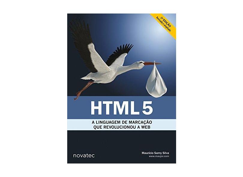 HTML: A Linguagem de Marcação Que Revolucionou a Web - Maurício Samy Silva - 9788575224038