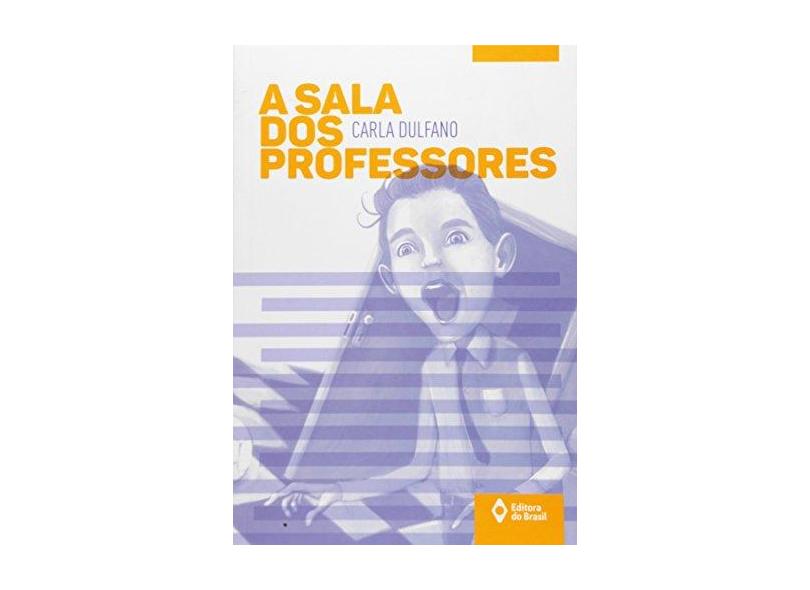 Sala dos Professores - Carla Dulfano - 9788510059923