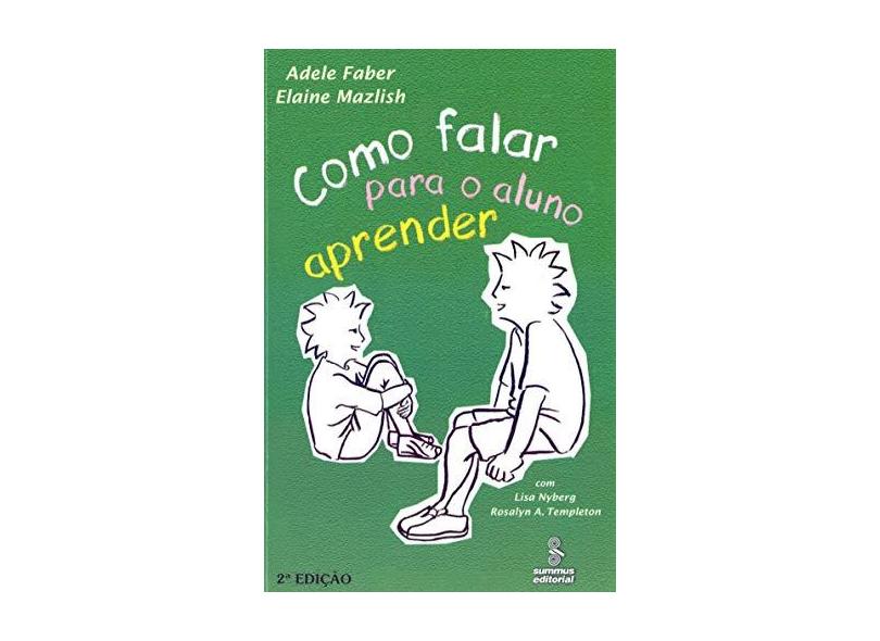 Como Falar para o Aluno Aprender - Mazlish, Elaine; Faber, Adele - 9788532308665