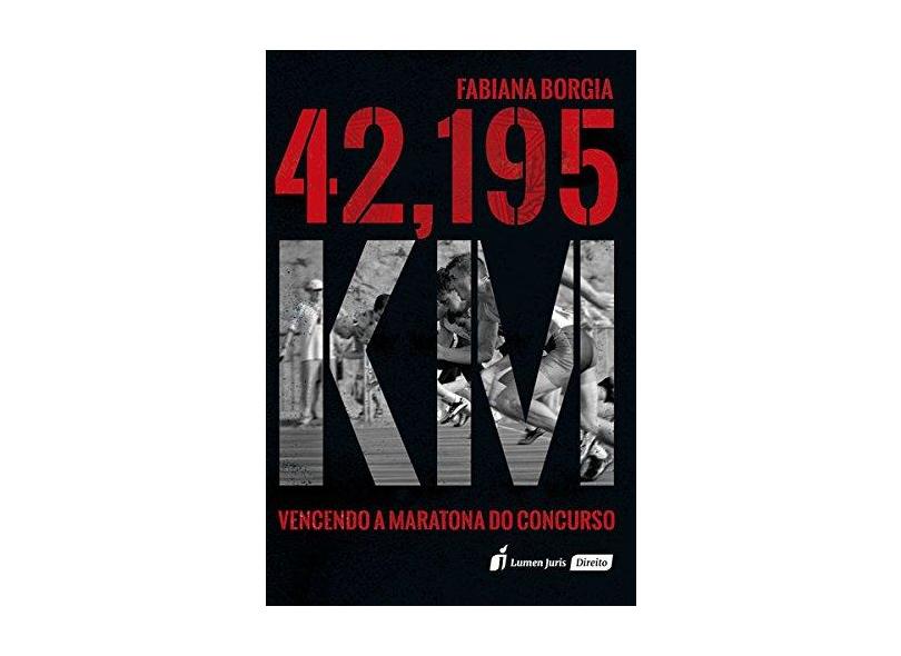 4.2,195 Km - Vencendo A Maratona do Concurso - Borgia, Fabiana - 9788584409839