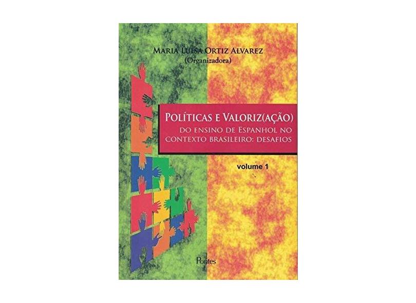 Políticas e Valorez(Ação) do Ensino de Espanhol no Contexto Brasileiro. Desafios - Maria Luiza Ortiz Alvarez - 9788571136762