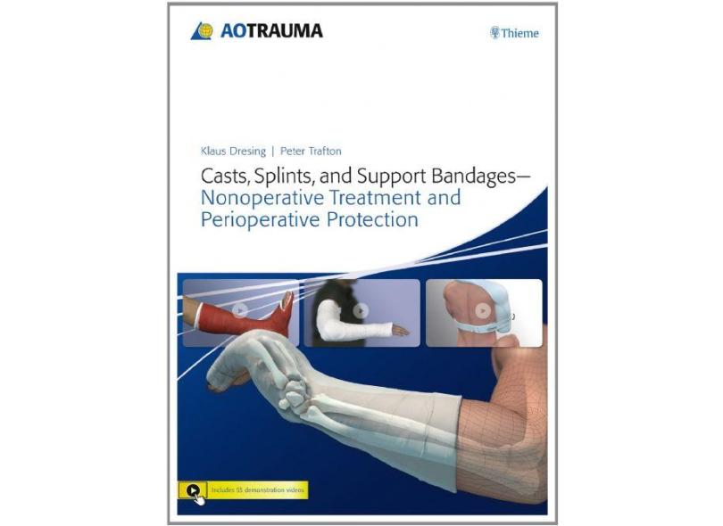 CASTS SPLINTS AND SUPPORT BANDAGES - Dresing / Trafton - 9783131753410