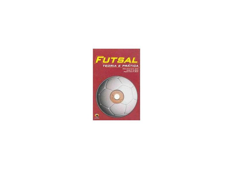 Futsal - Teoria e Prática - CD-ROM - Júnior, Edson Farret Da C.; Souza, Sandro C. De; Muniz, Augusto César P. - 9788573322224