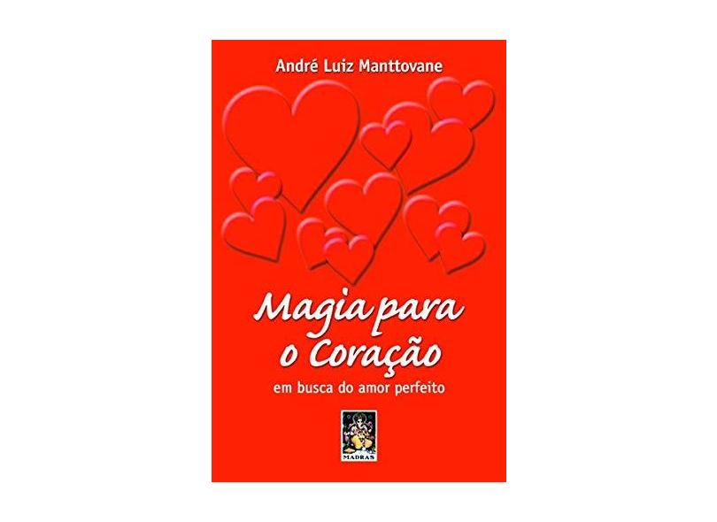 Magia para o Coração - Manttovane, Andre Luiz - 9788573744989