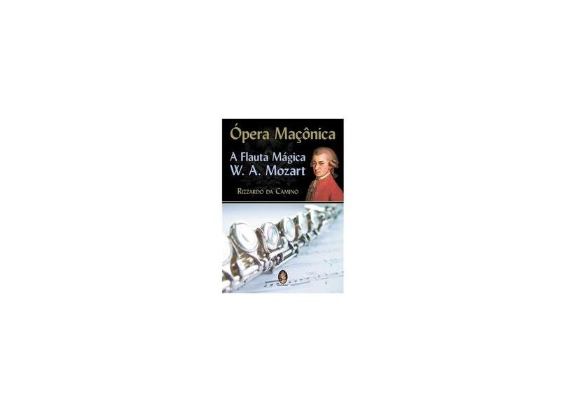 Ópera Maçônica - A Flauta Mágica - Camino, Rizzardo Da - 9788537000663