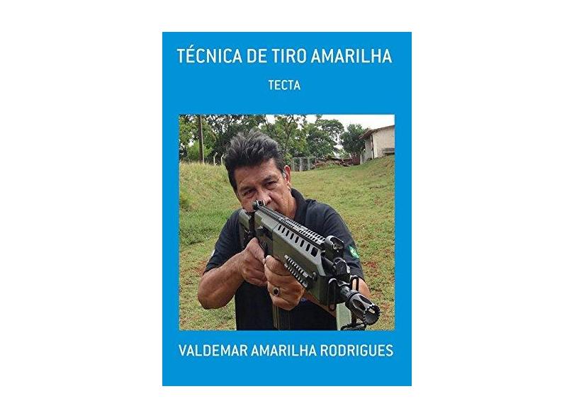 Técnica de Tiro Amarilha - Valdemar Amarilha Rodrigues - 9788591887316