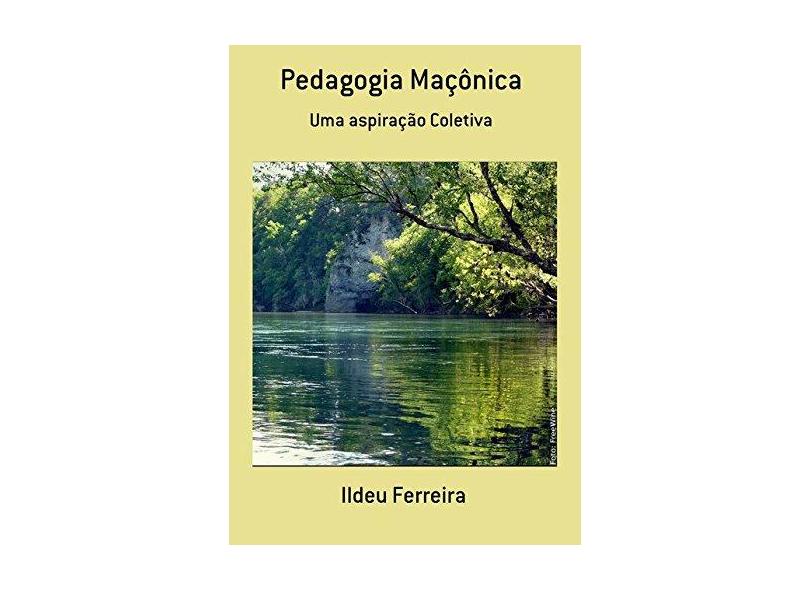 Pedagogia Maçônica - Ildeu Ferreira - 9788591267606