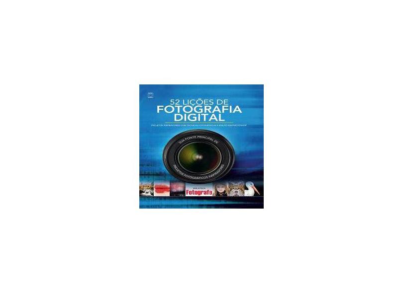 52 Lições de Fotografia Digital: Projetos Inspiradores com Técnicas Fotográficas e Edição em Photoshop - Europa - 9788579601927