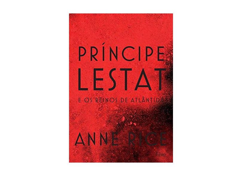 Príncipe Lestat e Os Reinos De Atlântida - Anne Rice - 9788532530950
