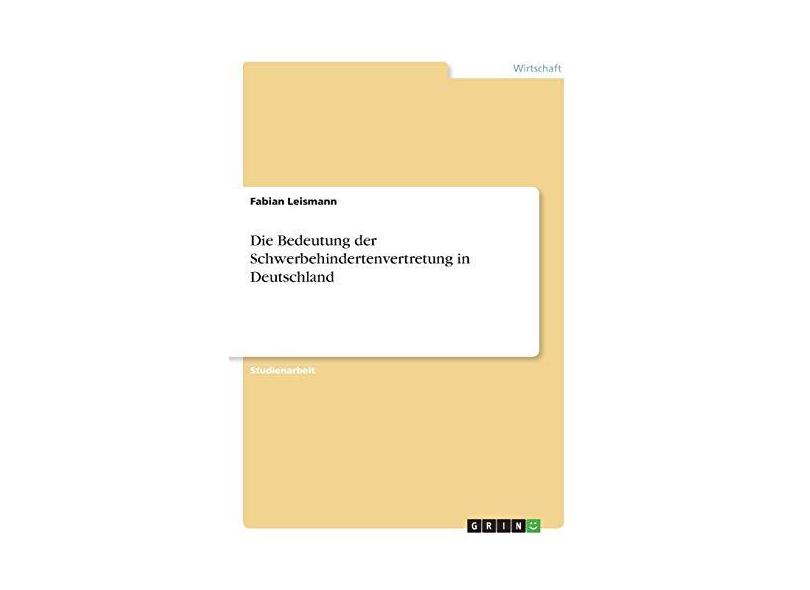 Die Bedeutung der Schwerbehindertenvertretung in Deutschland - Fabian Leismann - 9783668834064