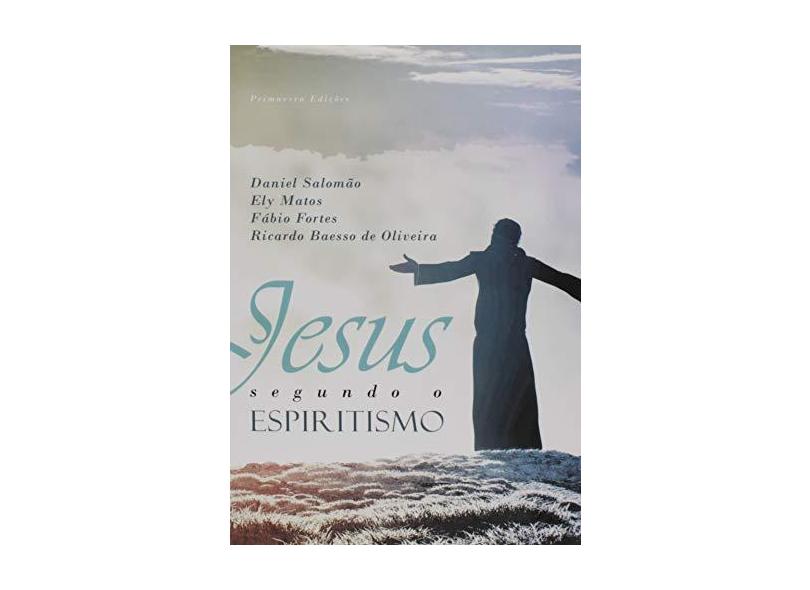 Jesus Segundo o Espiritismo - Daniel Salomão - 9788554366018