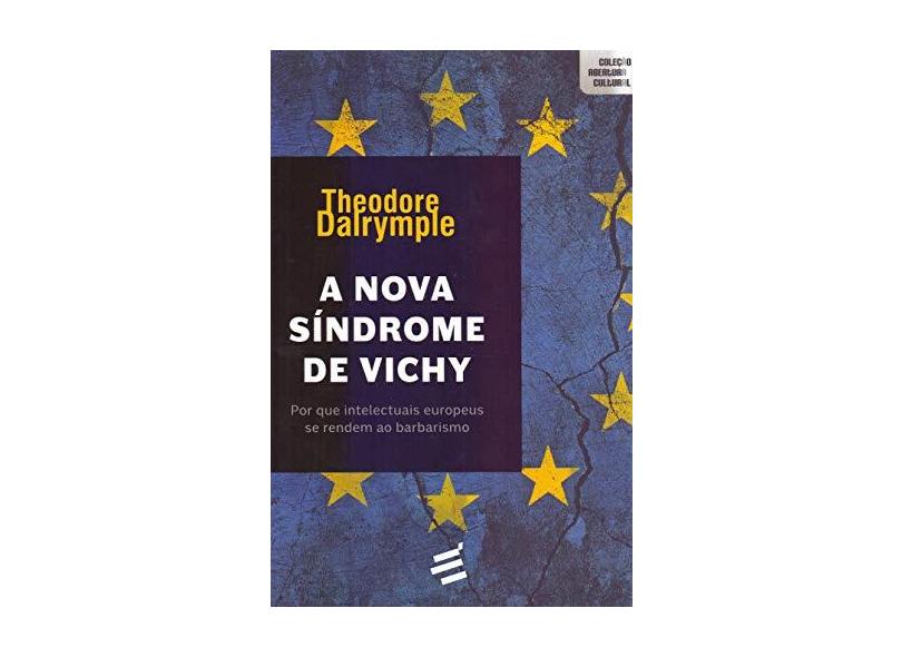 A Nova Síndrome de Vichy - Theodore Dalrymple - 9788580332193