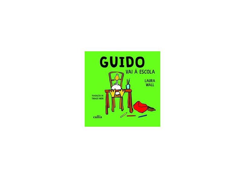 Guido Vai a Escola - Volume 2 - Laura Wall - 9788545400349