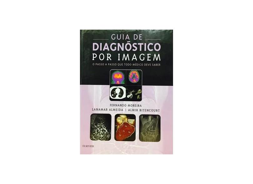 Guia de Diagnóstico por Imagem - Fernando Moreira - 9788535286335