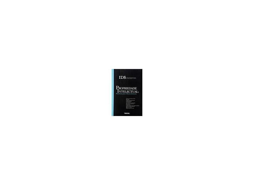 Propriedade Intelectual - Plataforma para o Desenvolvimento - Instituto Dannemann Siemsen - 9788571477001