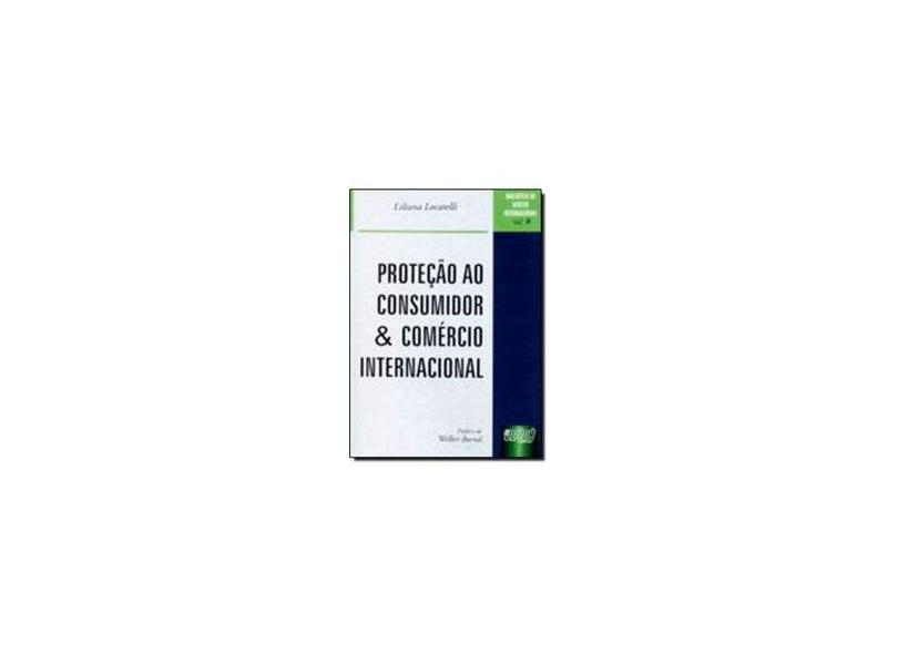 Proteção ao Consumidor & Comércio Internacional - Biblioteca de Direito Internacional - Vol. 8 - Locatelli, Liliana - 9788536204086