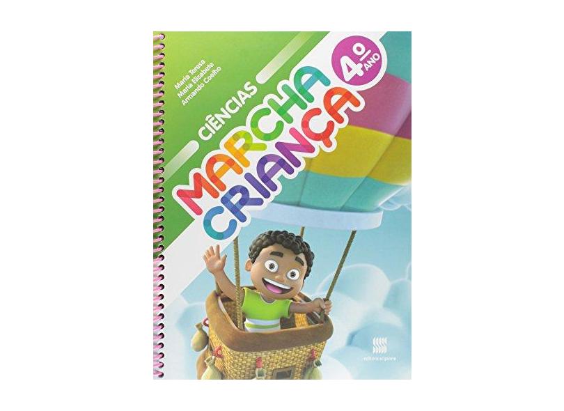 Marcha Criança - Ciências - 4º Ano - 13ª Ed. 2015 - Maria Teresa - 9788526295803
