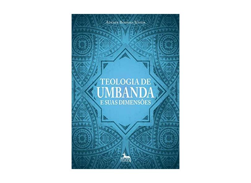 Teologia de Umbanda e Suas Dimensões - Barbosa Júnior, Ademir - 9788567855363
