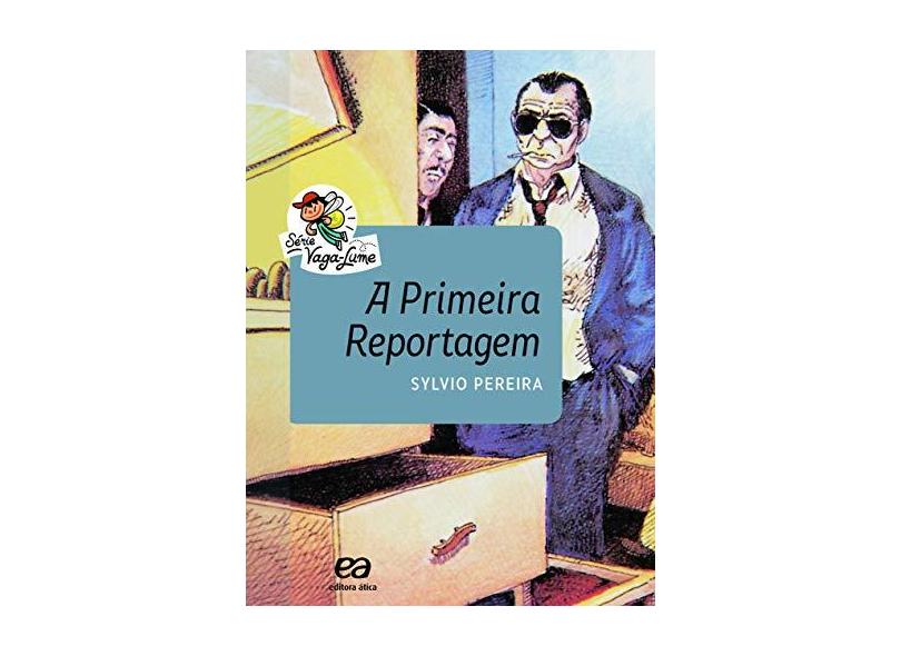A Primeira Reportagem - Sylvio Pereira - 9788508181933