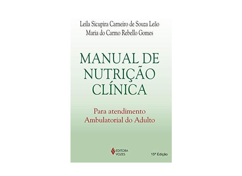 Manual de Nutrição Clínica - Leão, Leila Sicupira Carneiro De Souza; Gomes, Maria Do Carmo Rebello - 9788532629197