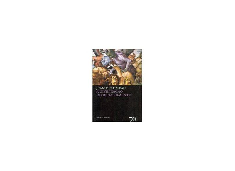 Civilização do Renascimento, A - Jean Delumeau - 9789724414553
