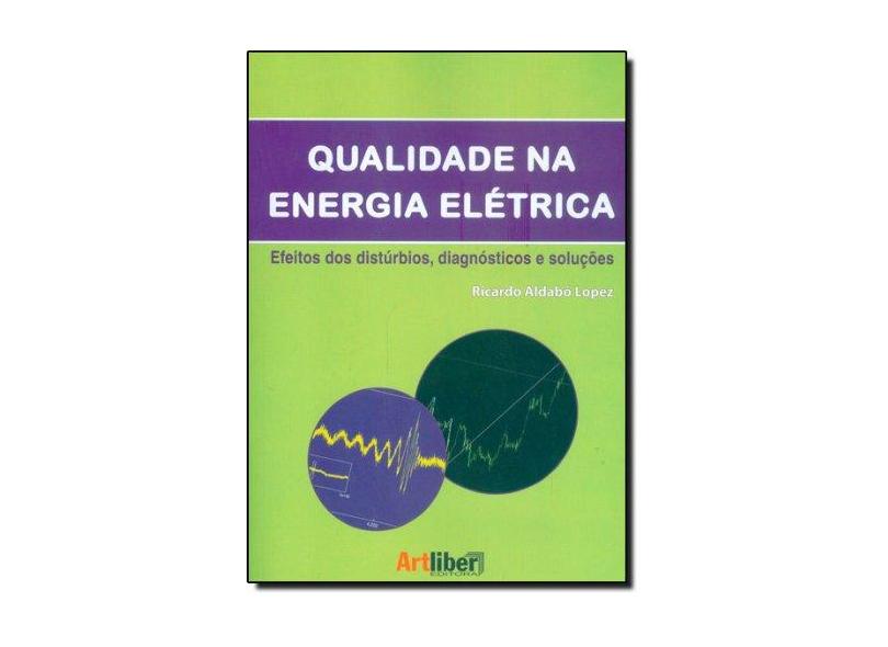 Qualidade Na Energia Elétrica. Efeitos Dos Distúrbios, Diagnósticos E Soluções - Capa Comum - 9788588098770