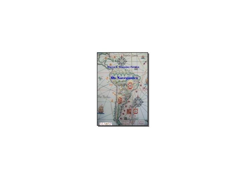 eBook Os Navegantes - Marco A. Stanojev Pereira - 9788591638925