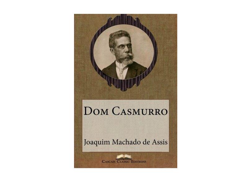 Dom Casmurro - Joaquim Machado De Assis - 9781508838807