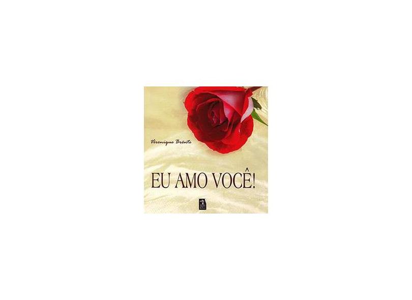 Eu Amo Você! - Brontë, Véronique - 9788560018161