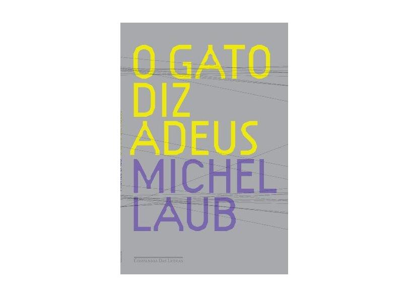 O Gato Diz Adeus - Laub, Michel - 9788535914214