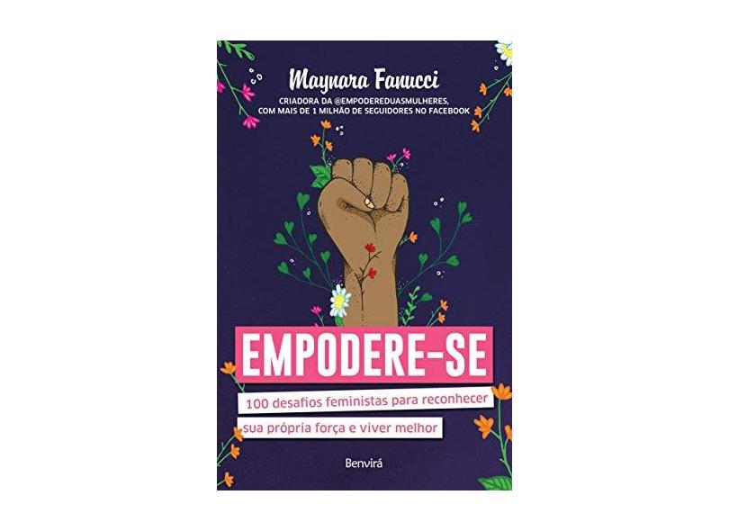 Empodere-se. 100 Desafios Feministas Para Reconhecer Sua Própria Força e Viver Melhor - Maynara Fanucci - 9788557172432
