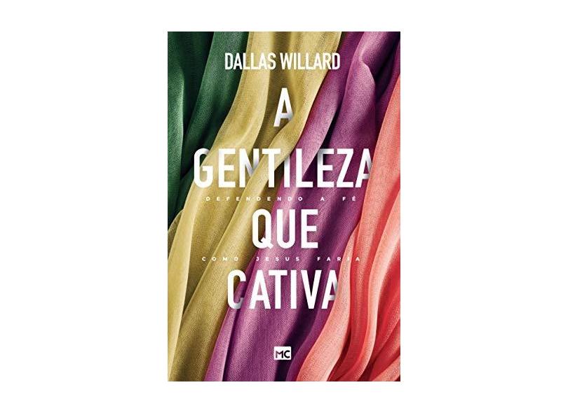 A Gentileza Que Cativa - Willard, Dallas - 9788543302812