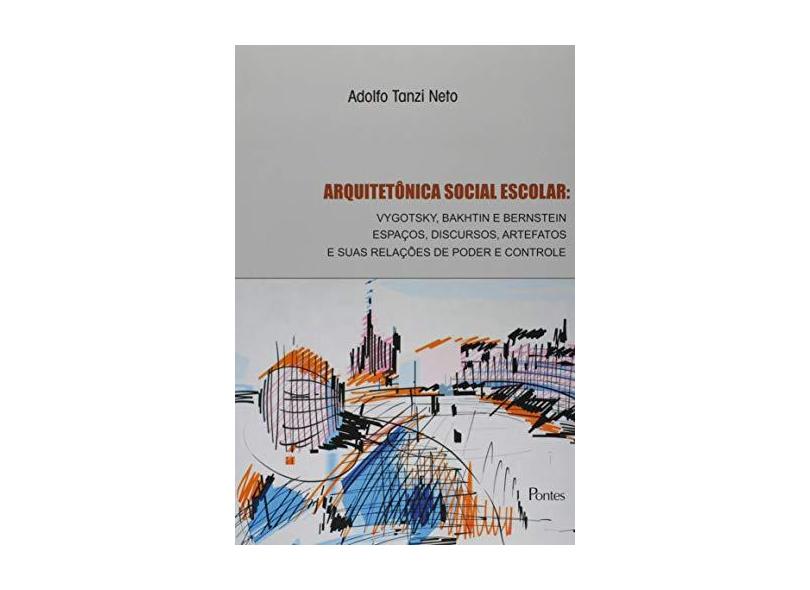 Arquitetônica Social Escolar - Neto, Adolfo Tanzi - 9788571138520