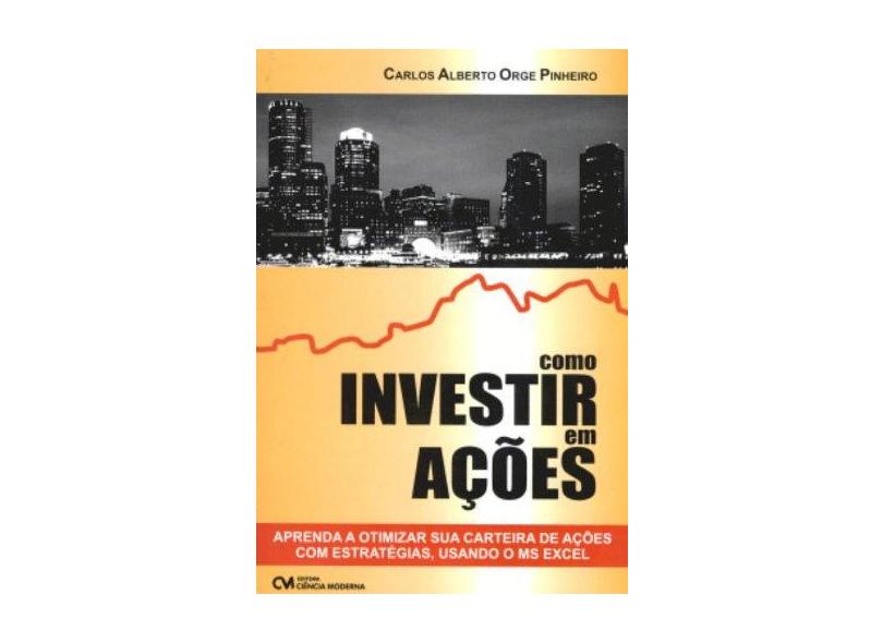 Como Investir Em Acoes - Carlos Alberto Orge Pinheiro - 9788573936254