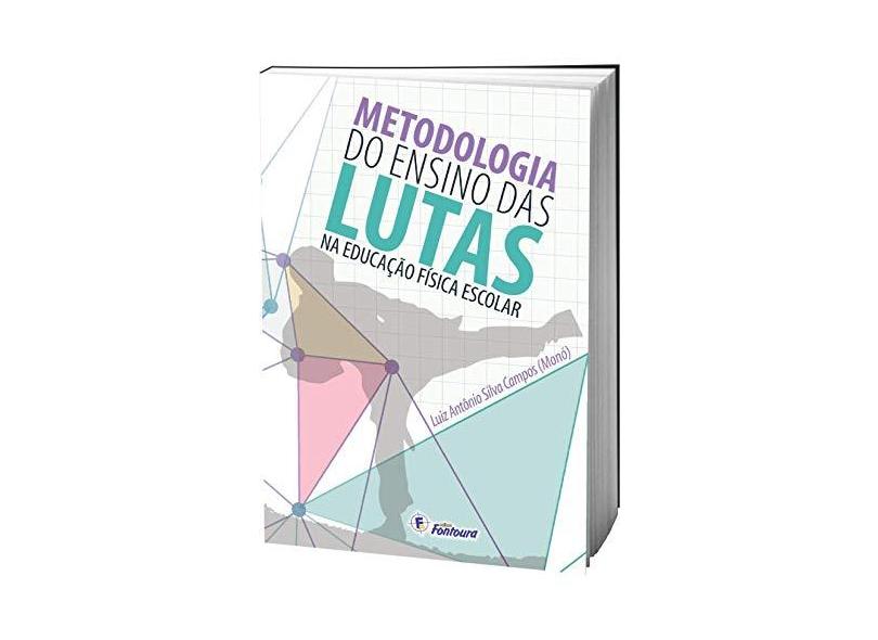 Metodologia do Ensino das Lutas na Educação Física Escolar - Luiz Antônio Silva Campos - 9788583340096