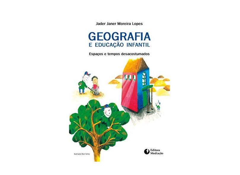 Geografia E Educação Infantil - "janer Moreira Lopes, Jader" - 9788577061167
