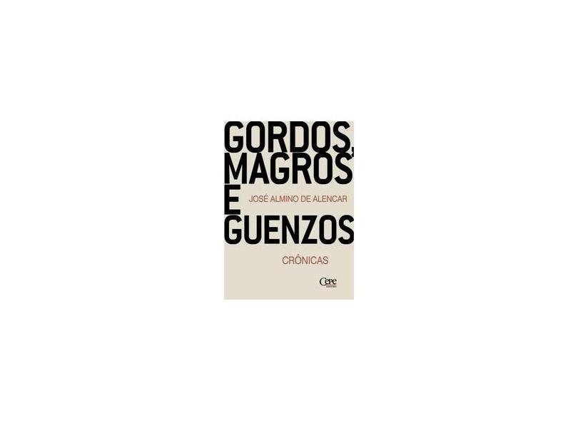 Gordos, Magros E Guenzos - "alencar, Jose Almino De" - 9788578585419