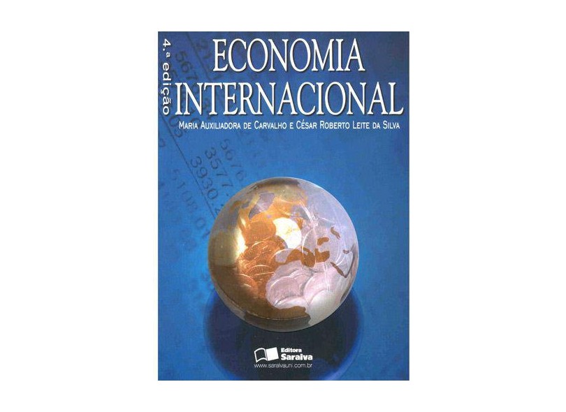 Economia Internacional - 4ª Edição 2007 - Carvalho, Maria Auxiliadora De; Silva, Cesar Roberto Leite Da - 9788502060104